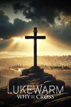 Lukewarm: Why the Cross (2025) download