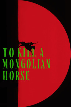 To Kill a Mongolian Horse (2024) download