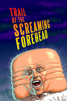 Trail of the Screaming Forehead (2007) download
